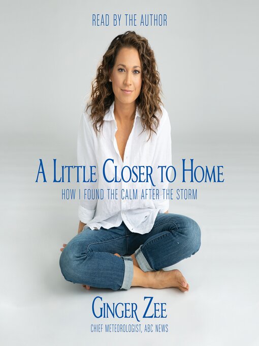 Ginger Zee创作的A Little Closer to Home作品的详细信息 - 可供借阅